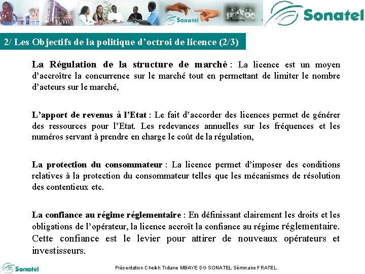 Sommaire 2/ Les Objectifs de la politique d’octroi de licence (2/3) La Régulation de