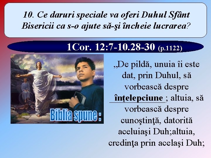 10. Ce daruri speciale va oferi Duhul Sfânt Bisericii ca s-o ajute să-şi încheie