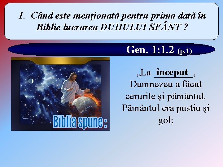 1. Când este menţionată pentru prima dată în Biblie lucrarea DUHULUI SF NT ?