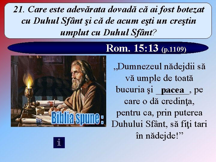 21. Care este adevărata dovadă că ai fost botezat cu Duhul Sfânt şi că