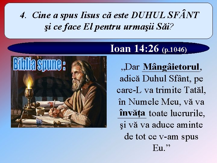 4. Cine a spus Iisus că este DUHUL SF NT şi ce face El