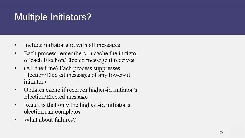 Multiple Initiators? • • • Include initiator’s id with all messages Each process remembers