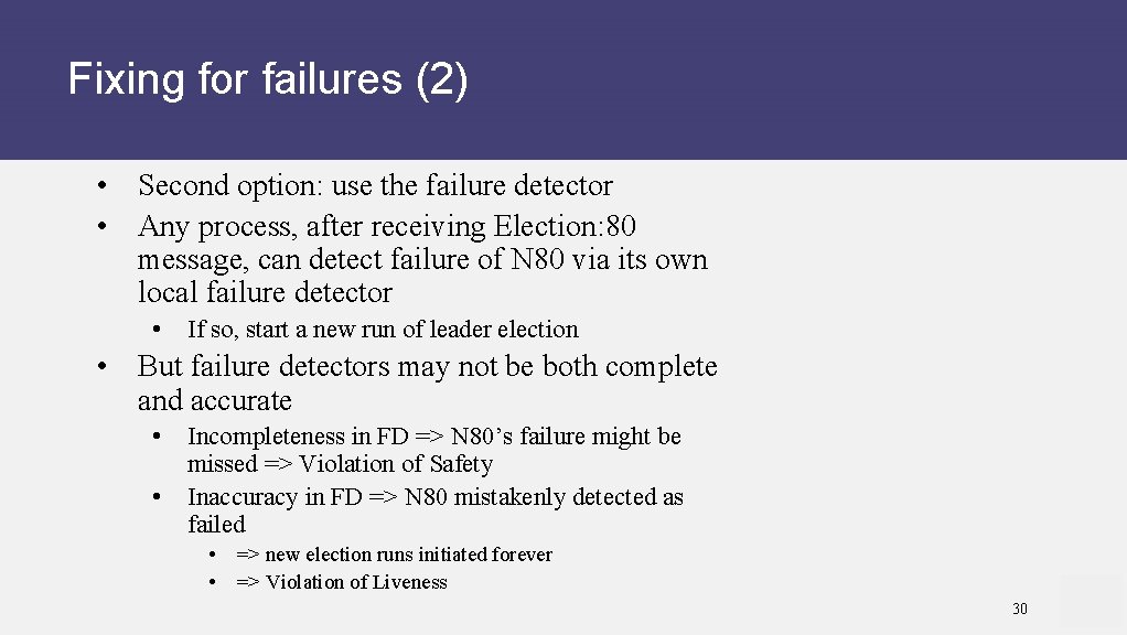 Fixing for failures (2) • Second option: use the failure detector • Any process,