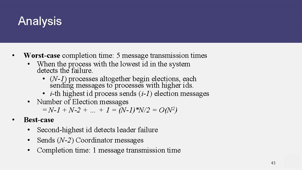 Analysis • • Worst-case completion time: 5 message transmission times • When the process