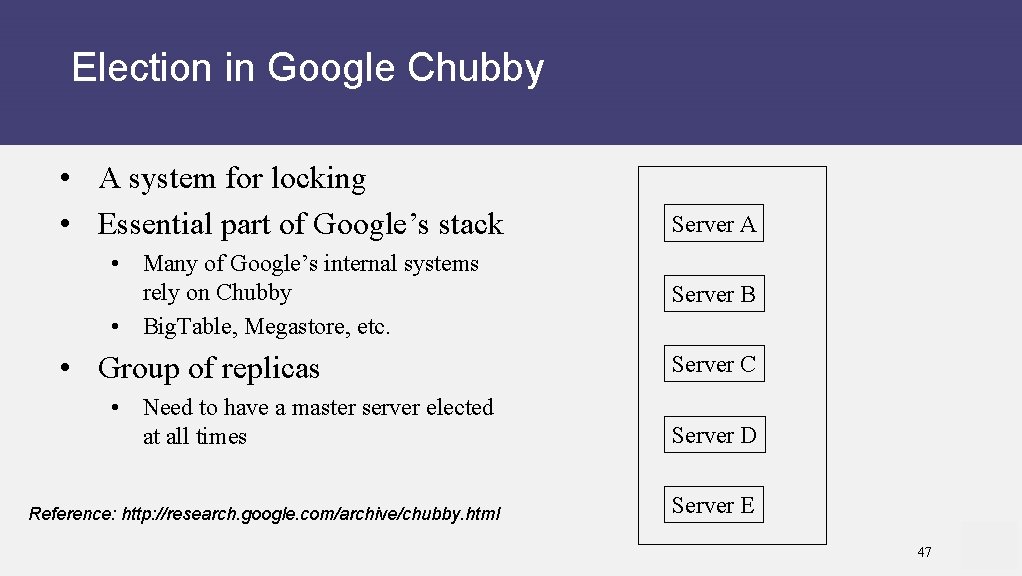 Election in Google Chubby • A system for locking • Essential part of Google’s