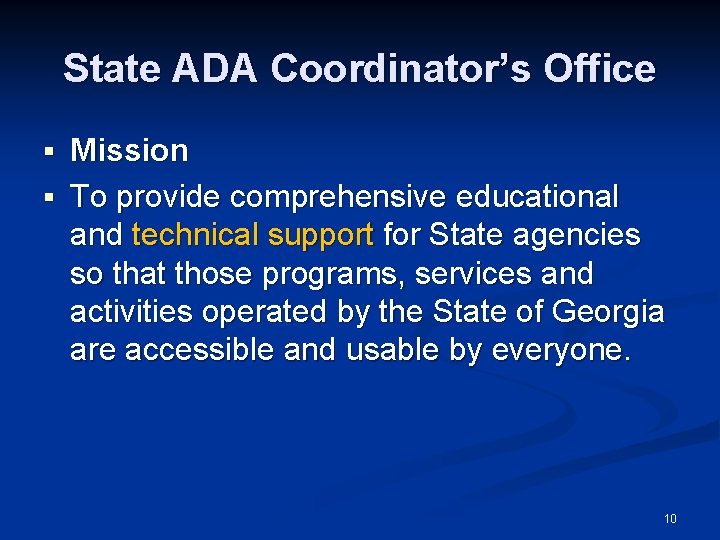 State ADA Coordinator’s Office § Mission § To provide comprehensive educational and technical support