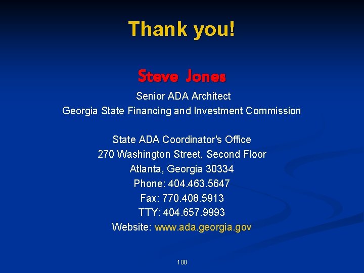 Thank you! Steve Jones Senior ADA Architect Georgia State Financing and Investment Commission State