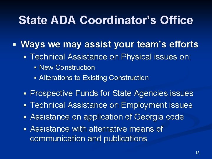 State ADA Coordinator’s Office § Ways we may assist your team’s efforts § Technical