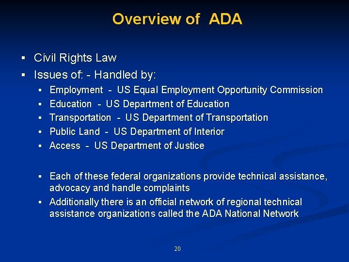 Overview of ADA § Civil Rights Law § Issues of: - Handled by: §
