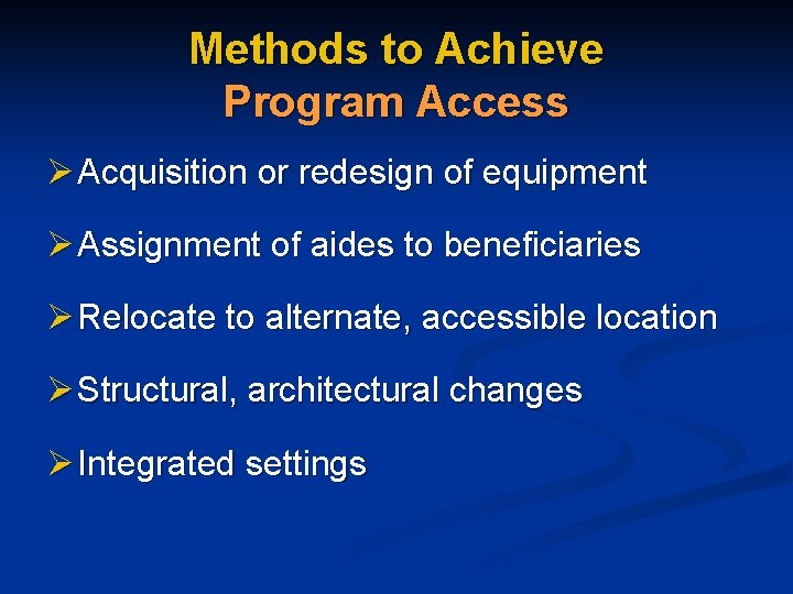 Methods to Achieve Program Access Ø Acquisition or redesign of equipment Ø Assignment of