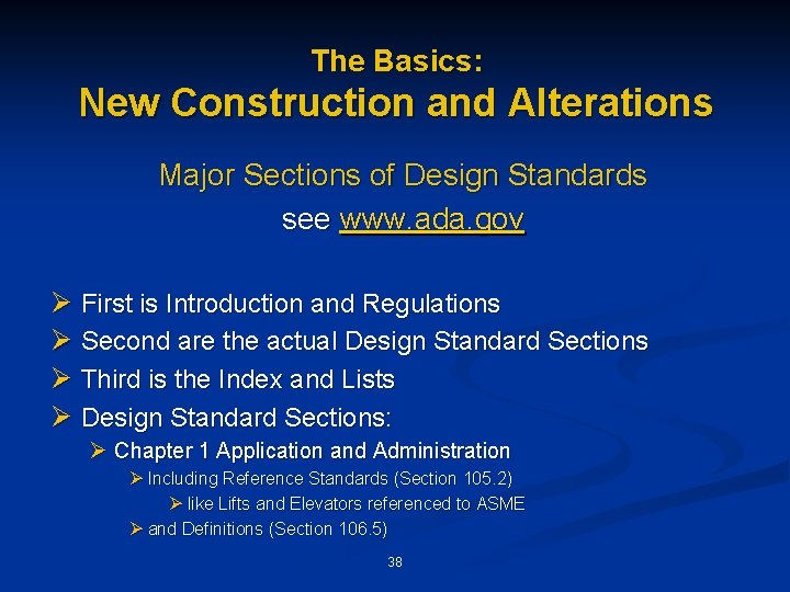 The Basics: New Construction and Alterations Major Sections of Design Standards see www. ada.