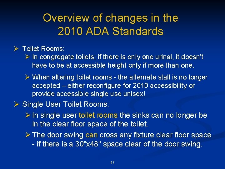 Overview of changes in the 2010 ADA Standards Ø Toilet Rooms: Ø In congregate