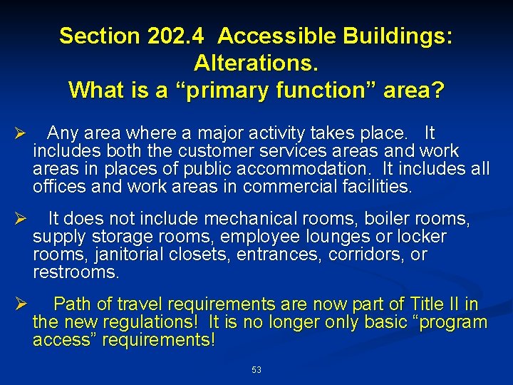 Section 202. 4 Accessible Buildings: Alterations. What is a “primary function” area? Ø Any