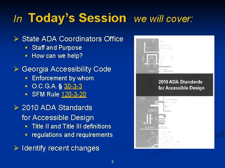 In Today’s Session we will cover: Ø State ADA Coordinators Office § Staff and