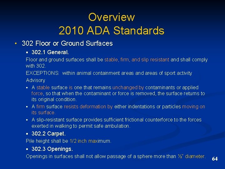 Overview 2010 ADA Standards • 302 Floor or Ground Surfaces § 302. 1 General.