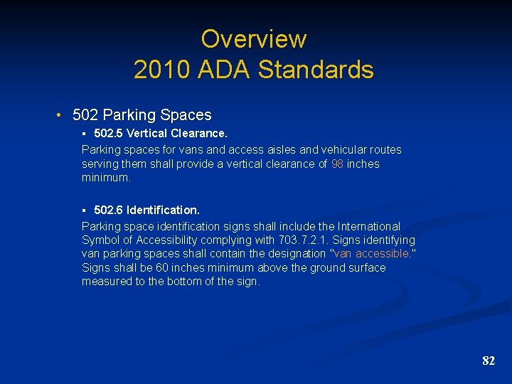 Overview 2010 ADA Standards • 502 Parking Spaces § 502. 5 Vertical Clearance. Parking