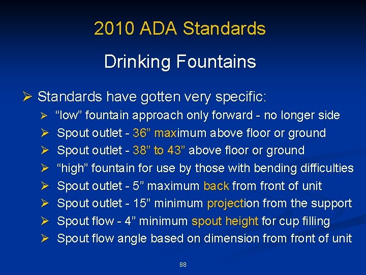 2010 ADA Standards Drinking Fountains Ø Standards have gotten very specific: Ø “low” fountain