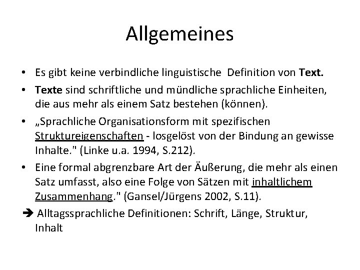 Allgemeines • Es gibt keine verbindliche linguistische Definition von Text. • Texte sind schriftliche