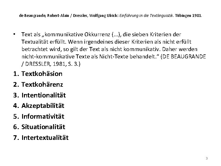 de Beaugrande, Robert-Alain / Dressler, Wolfgang Ulrich: Einführung in die Textlinguistik. Tübingen 1981. •