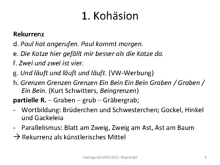 1. Kohäsion Rekurrenz d. Paul hat angerufen. Paul kommt morgen. e. Die Katze hier