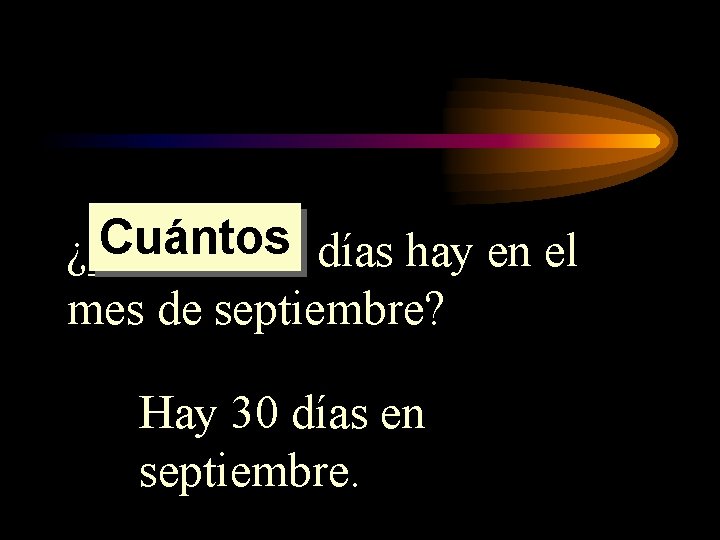 Cuántos días hay en el ¿_____ mes de septiembre? Hay 30 días en septiembre. Cuántos días hay en el ¿_____ mes de septiembre? Hay 30 días en septiembre.