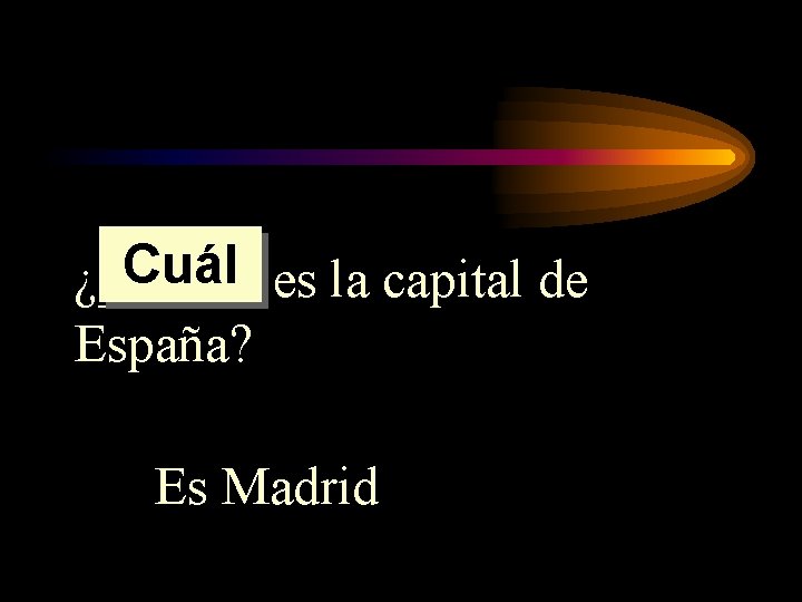 Cuál es la capital de ¿______ España? Es Madrid Cuál es la capital de ¿______ España? Es Madrid
