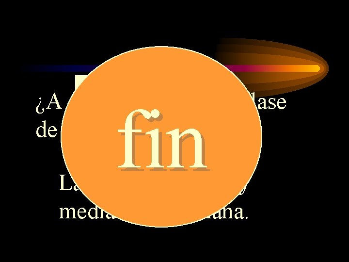 qué ¿A ______ hora es tu clase de matemáticas? fin La tengo a las qué ¿A ______ hora es tu clase de matemáticas? fin La tengo a las