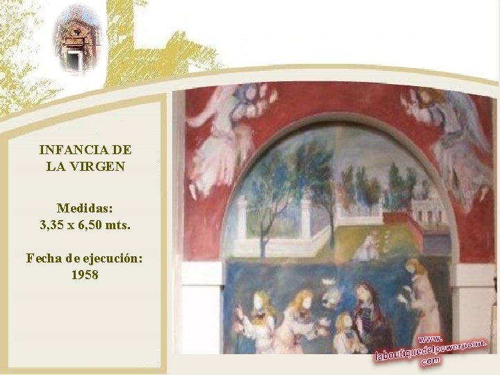 INFANCIA DE LA VIRGEN Medidas: 3, 35 x 6, 50 mts. Fecha de ejecución: