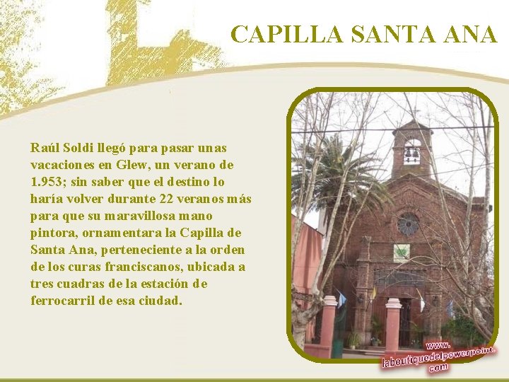 CAPILLA SANTA ANA Raúl Soldi llegó para pasar unas vacaciones en Glew, un verano