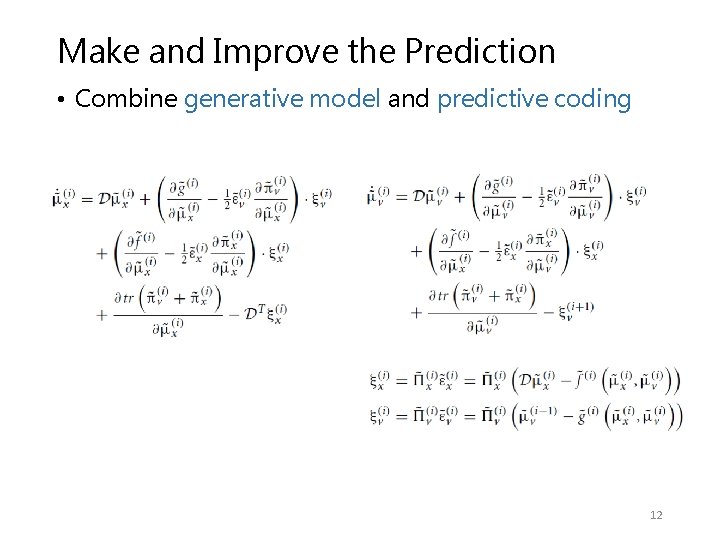 Make and Improve the Prediction • Combine generative model and predictive coding 12 