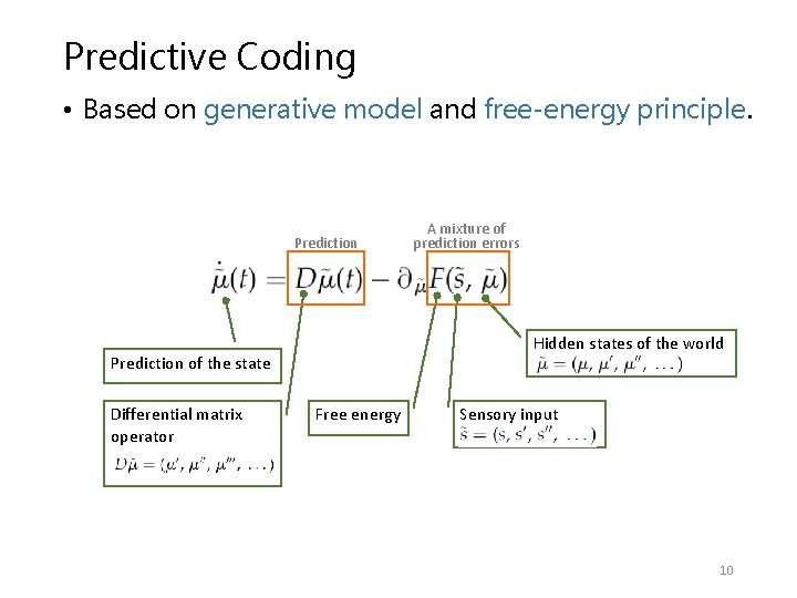 Predictive Coding • Based on generative model and free-energy principle. Prediction Hidden states of