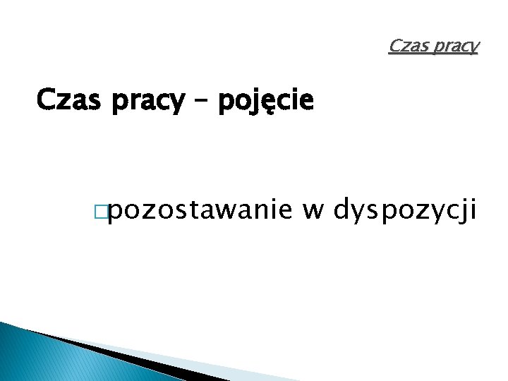 Czas pracy – pojęcie �pozostawanie w dyspozycji 