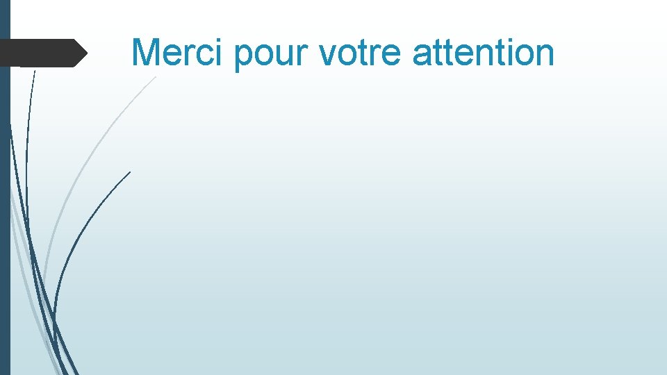 Merci pour votre attention 