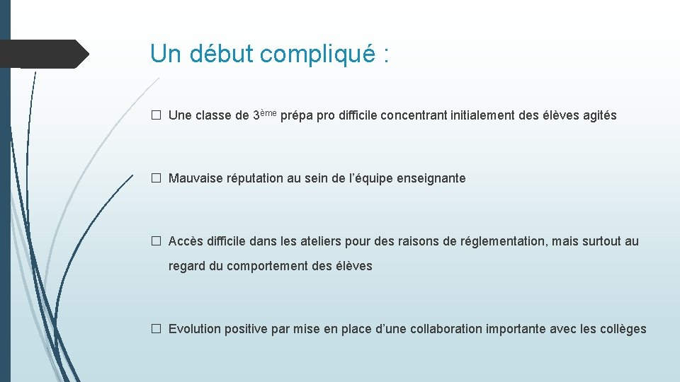 Un début compliqué : � Une classe de 3ème prépa pro difficile concentrant initialement