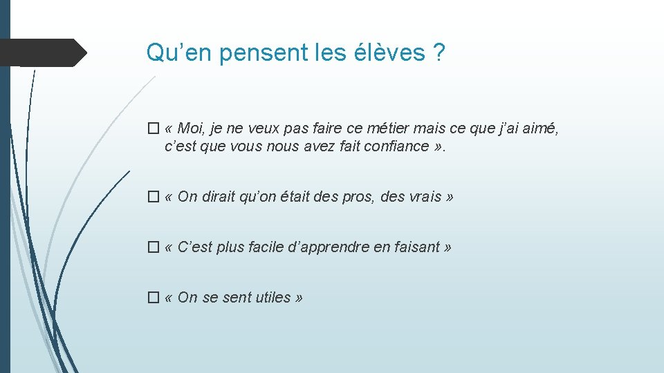 Qu’en pensent les élèves ? � « Moi, je ne veux pas faire ce Qu’en pensent les élèves ? � « Moi, je ne veux pas faire ce