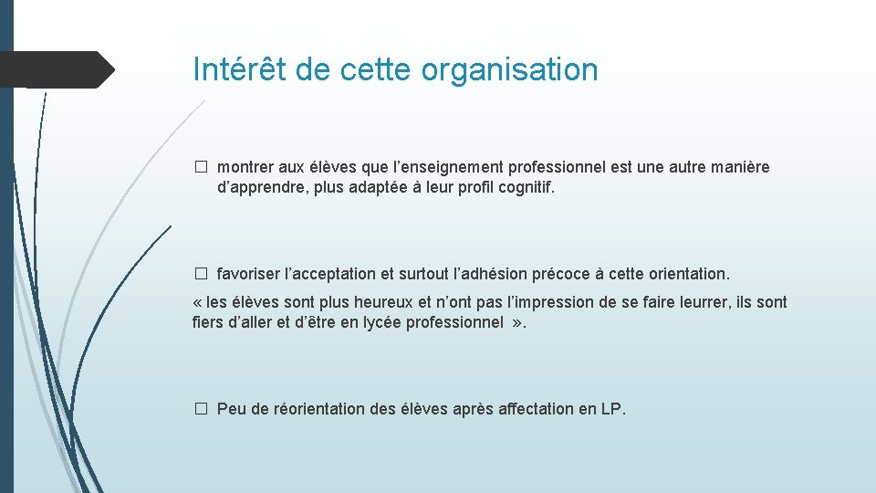 Intérêt de cette organisation � montrer aux élèves que l’enseignement professionnel est une autre