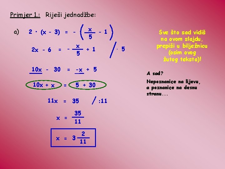 Primjer 1. : Riješi jednadžbe: a) x 5 2 • (x - 3) =