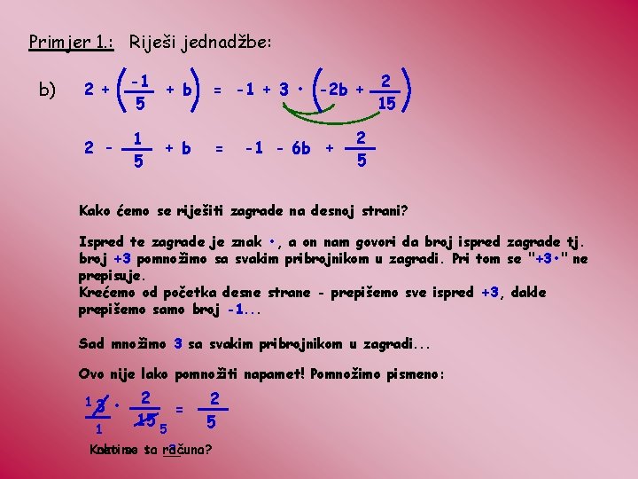 Primjer 1. : Riješi jednadžbe: b) 2 + -1 5 + b = -1