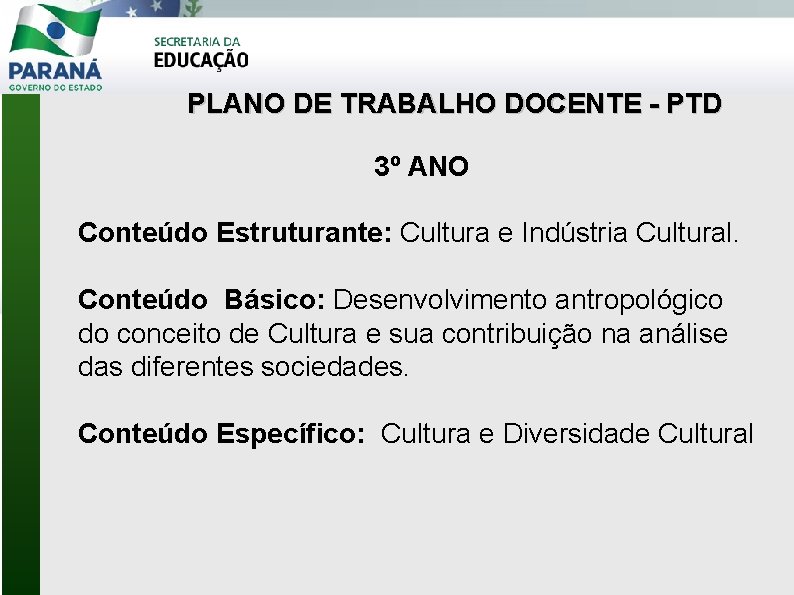 PLANO DE TRABALHO DOCENTE - PTD 3º ANO Conteúdo Estruturante: Cultura e Indústria Cultural.