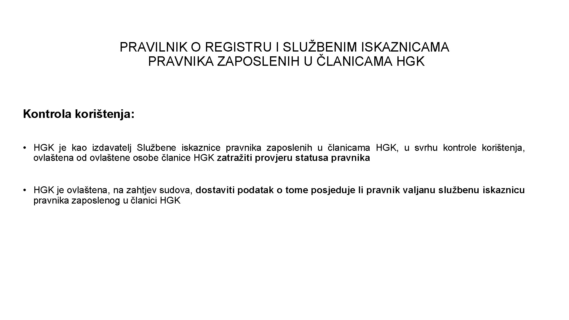 PRAVILNIK O REGISTRU I SLUŽBENIM ISKAZNICAMA PRAVNIKA ZAPOSLENIH U ČLANICAMA HGK Kontrola korištenja: •