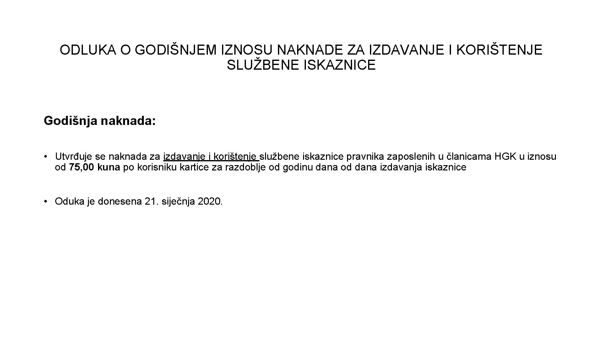 ODLUKA O GODIŠNJEM IZNOSU NAKNADE ZA IZDAVANJE I KORIŠTENJE SLUŽBENE ISKAZNICE Godišnja naknada: •