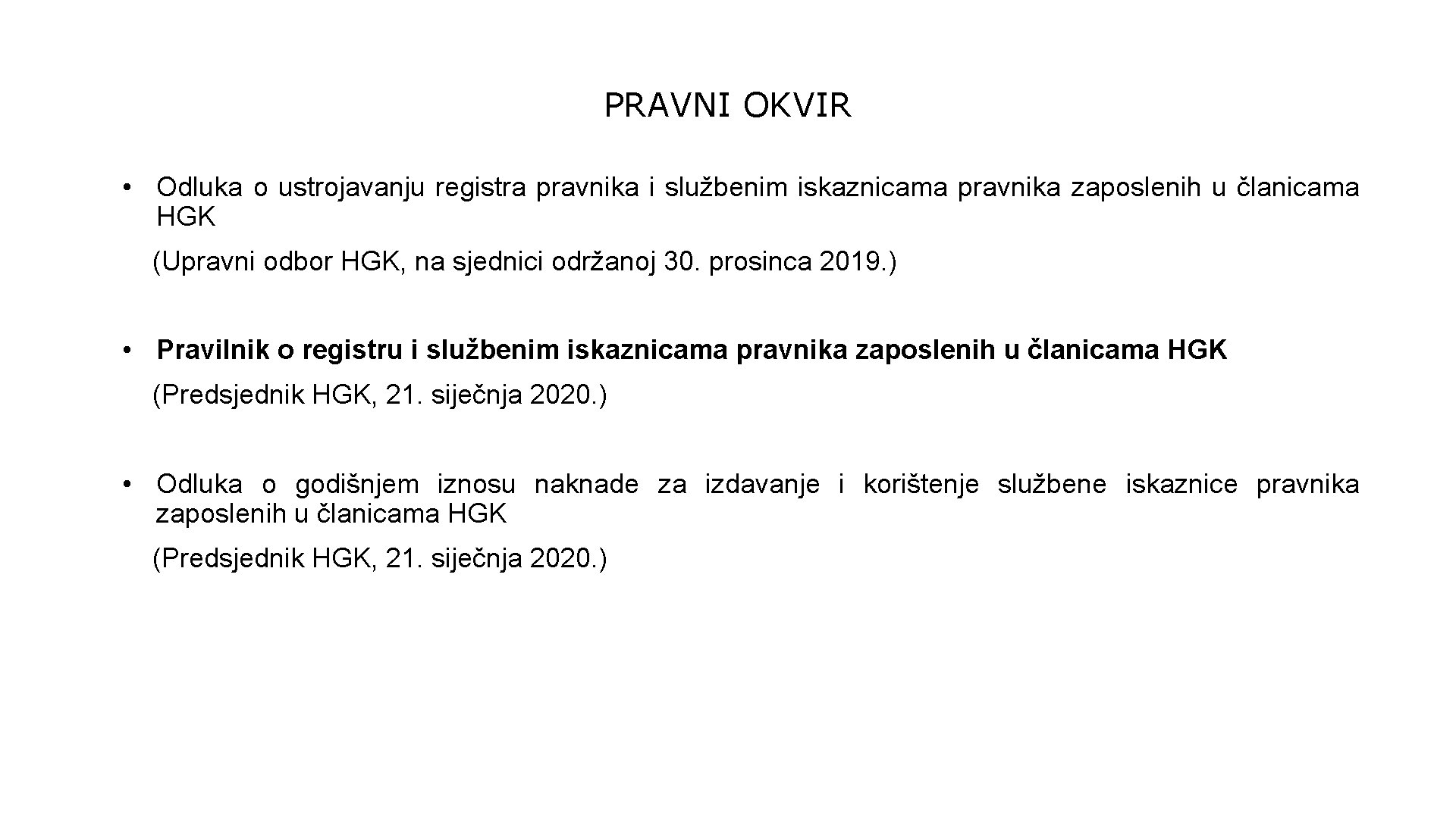 PRAVNI OKVIR • Odluka o ustrojavanju registra pravnika i službenim iskaznicama pravnika zaposlenih u