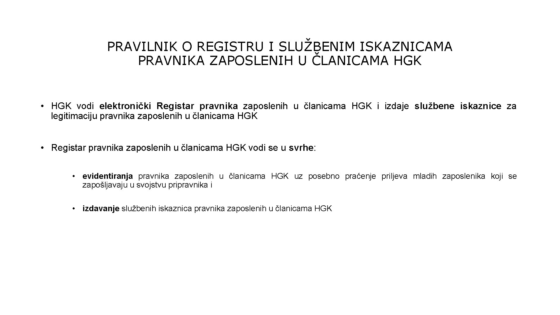 PRAVILNIK O REGISTRU I SLUŽBENIM ISKAZNICAMA PRAVNIKA ZAPOSLENIH U ČLANICAMA HGK • HGK vodi