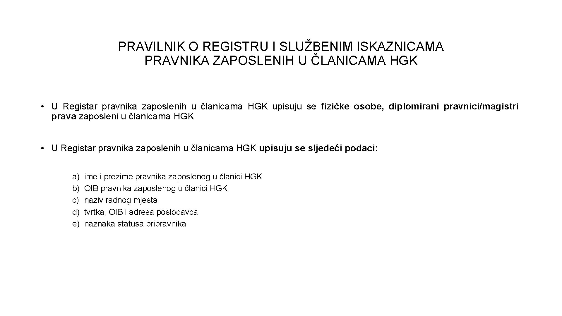 PRAVILNIK O REGISTRU I SLUŽBENIM ISKAZNICAMA PRAVNIKA ZAPOSLENIH U ČLANICAMA HGK • U Registar