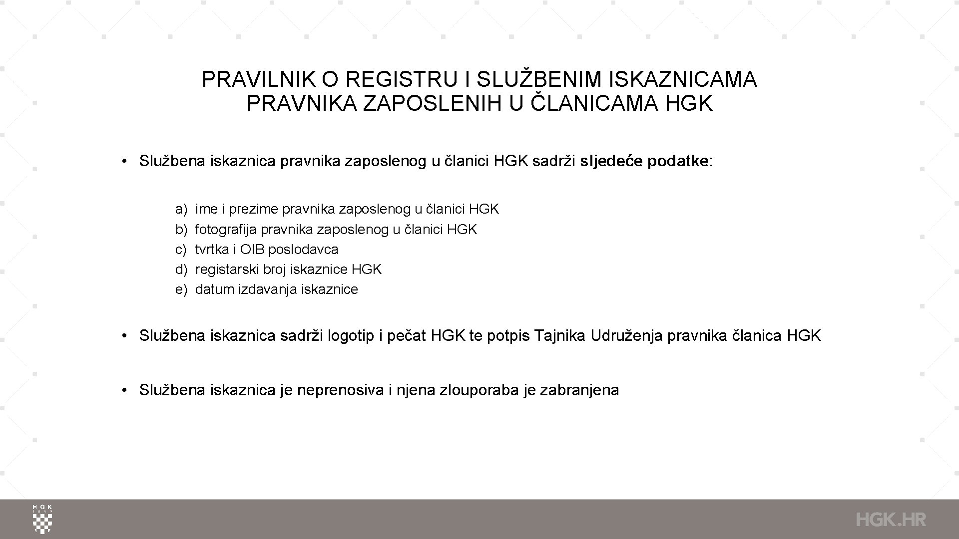 PRAVILNIK O REGISTRU I SLUŽBENIM ISKAZNICAMA PRAVNIKA ZAPOSLENIH U ČLANICAMA HGK • Službena iskaznica