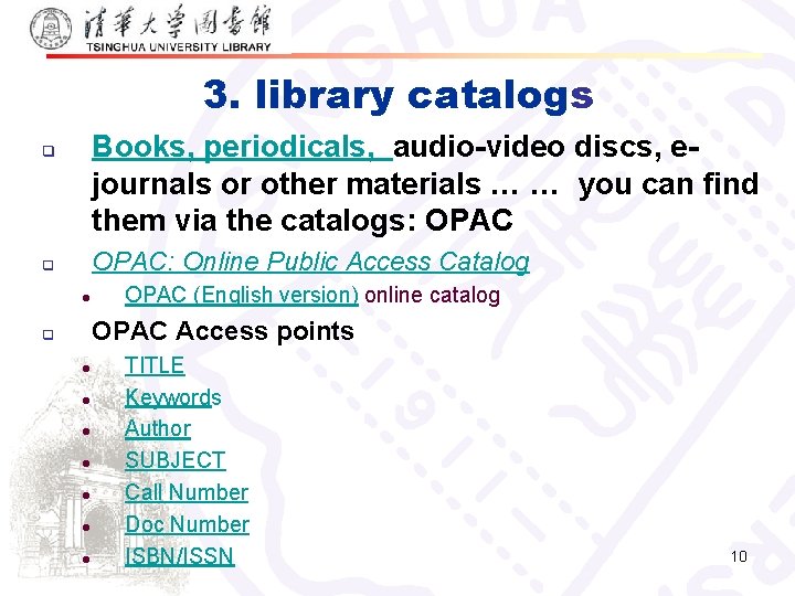 3. library catalogs Books, periodicals, audio-video discs, ejournals or other materials … … you