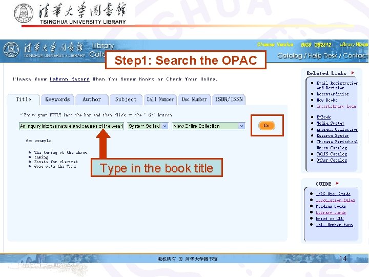 Step 1: Search the OPAC Type in the book title 14 