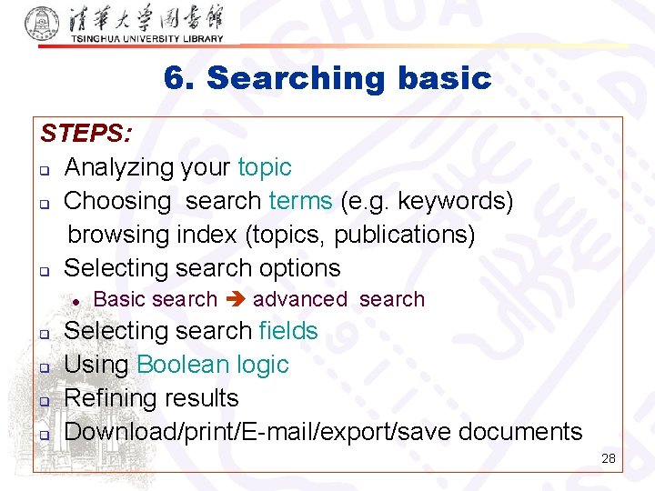 6. Searching basic STEPS: q Analyzing your topic q Choosing search terms (e. g.