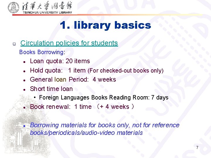 1. library basics q Circulation policies for students Books Borrowing: l l Loan quota: