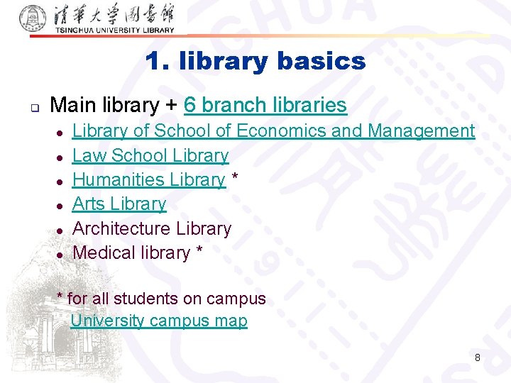 1. library basics q Main library + 6 branch libraries l l l Library